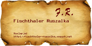 Fischthaler Ruszalka névjegykártya